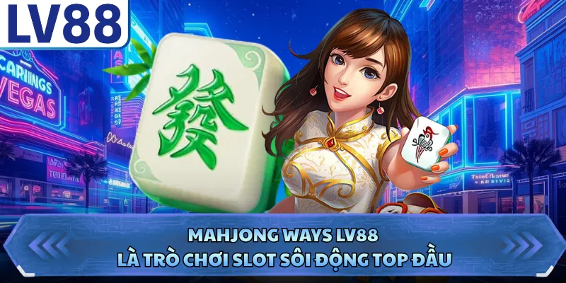 Mahjong Ways LV88 - Tựa Game Slot Đẳng Cấp Nhất 2026 6 Mahjong Ways LV88 - Tựa Game Slot Đẳng Cấp Nhất 2026
