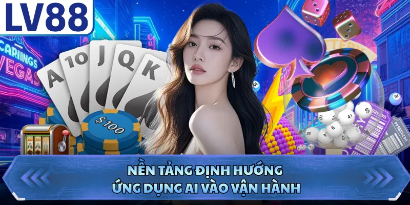 Giới thiệu LV88 5 Nền tảng định hướng ứng dụng AI vào vận hành